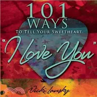 在飛比找三民網路書店優惠-101 Ways to Tell Your Sweethea