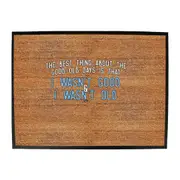 The Best Thing About The Good Old Days - Funny Novelty Doormat Man Cave Floor mat