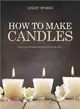 How to Make Candles ― A Practical Step by Step Guide on How to Make Beautiful Candles