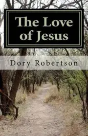 The Love of Jesus: Journey into Reality by Dory Robertson (English) Paperback Bo