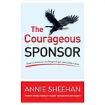 THE COURAGEOUS SPONSOR: HOW TO OVERCOME CHALLENGES TO GET YOUR PROJECT DONE