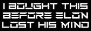 Tesla I Bought This Before Elon Lost His Mind Bumper Sticker (Anti-Musk for Model s x y Cars and cybertrucks (3 x 8 inch)