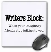 3dRose Writers block when your imaginary friends stop talking to you MousePad