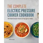 THE COMPLETE ELECTRIC PRESSURE COOKER COOKBOOK: 150 SIMPLE RECIPES PERFECT FOR ANY TYPE OF COOKER