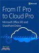 From IT Pro to Cloud Pro ─ Microsoft Office 365 and Sharepoint Online