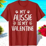 My Aussie Is My Valentine Australian Shepherd Dog Lover T Shirt