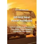 OFF-GRID SOLAR POWER HANDBOOK: 12 VOLTS MOBILE SOLAR POWER FOR RVS, BOATS, VANS, CAMPERS, CABINS AND TINY HOMES