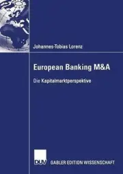 European Banking M&A: Die Kapitalmarktperspektive by Johannes-Tobias Lorenz (Ger