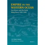 EMPIRE IN THE WESTERN OCEAN：SEA POWER AND THE EARLY MING NAVY, 1355–1449[93折]11101026210 TAAZE讀冊生活網路書店