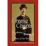 CHARLIE CHAPLIN AT KEYSTONE AND ESSANAY: DAWN OF THE TRAMP