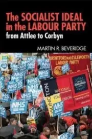 The Socialist Ideal in the Labour Party by Martin R. Beveridge NEW Paperback s