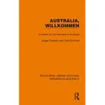 AUSTRALIA, WILKOMMEN: A HISTORY OF THE GERMANS IN AUSTRALIA