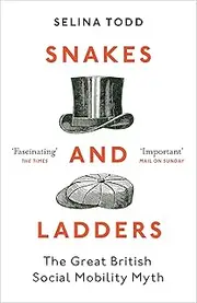 Snakes and Ladders: The great British social mobility myth