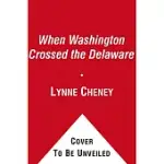 WHEN WASHINGTON CROSSED THE DELAWARE: A WINTERTIME STORY FOR YOUNG PATRIOTS