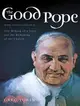 The Good Pope ─ The Making of a Saint and the Remaking of the Church--the Story of John XXIII and Vatican II