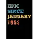 Epic Since 1953 January: Birthday Lined Notebook / Journal Gift, 120 Pages, 6x9, Soft Cover, Matte Finish