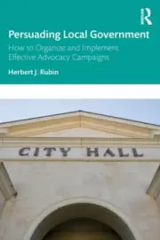 Persuading Local Government by Rubin Herbert J. Northern Illinois University US