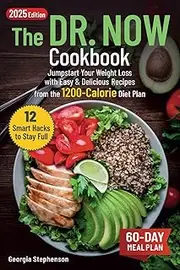 The Dr. Now Cookbook: Jumpstart Your Weight Loss with Easy & Delicious Recipes from the 1200-Calorie Diet Plan