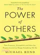 The Power of Others : Peer Pressure, Groupthink, and How the People Around Us Shape Everything We Do