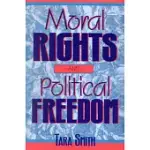 MORAL RIGHTS AND POLITICAL FREEDOM