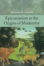Epicureanism at the Origins of Modernity Reprint edition by Wilson, Catherine (2011) Paperback