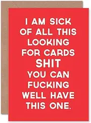 Sick Of Looking For Cards Shit - Funny/Adult Birthday Card