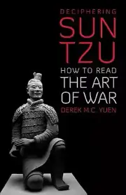 Deciphering Sun Tzu: How to Read the Art of War by Derek M.C. Yuen Paperback Boo