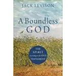 BOUNDLESS GOD: THE SPIRIT ACCORDING TO THE OLD TESTAMENT