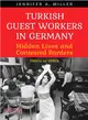 Turkish Guest Workers in Germany ─ Hidden Lives and Contested Borders, 1960's to 1980's