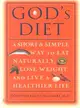 God's Diet ─ A Short and Simple Way to Eat Naturally, Lose Weight, and Live a Healthier Life