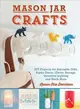 Mason Jar Crafts ― Diy Projects for Adorable and Rustic Decor, Storage, Lighting, Gifts and Much More