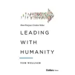 LEADING WITH HUMANITY: HOW PURPOSE CREATES VALUE