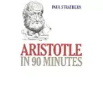 ARISTOTLE IN 90 MINUTES