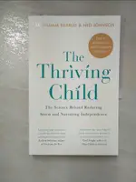 【書寶二手書T1／親子_I8O】THE SELF THRIVING CHILD: THE SCIENCE BEHIND REDUCING STRESS AND NURTURING INDEPENDENCE_WILLIAM STIXRUD,NED JOHNSON