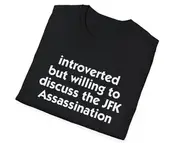 Introverted But Willing to Discuss the JFK Assassination Shirt