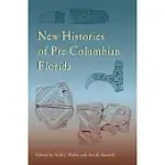 NEW HISTORIES OF PRE-COLUMBIAN FLORIDA