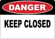 OSHA DANGER: KEEP CLOSED| Laminated Vinyl Decal Sticker Label