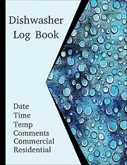 Dishwasher Log Book for Commercial & Residential Maintenance and Record Keeping.: Daily Log Book for Keeping Track of Dishwasher Cycles, Temperature, Repairs, Inspections, and Washes.
