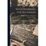 WOODWORKING FOR BEGINNERS: A TEXTBOOK FOR USE IN THE TRADE SCHOOLS AND SCHOOL SHOPS OF THE PHILIPPINES