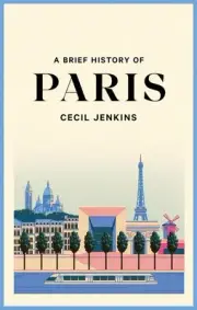 A Brief History of Paris by Cecil Jenkins Paperback Book