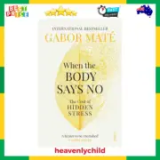 When the Body Says No: The Cost of Hidden Stress by Gabor Mate | Paperback Book|
