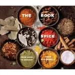 THE BOOK OF SPICE: FROM ANISE TO ZEDOARY