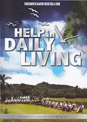 Help in Daily Living (3 DVDs + 2 CDs) - Fountainview Academy Orchestra & Choir