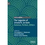 THE LEGACIES OF URSULA K. LE GUIN: SCIENCE, FICTION, ETHICS