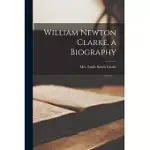 WILLIAM NEWTON CLARKE, A BIOGRAPHY