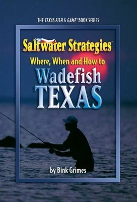 SALTWATER STRATEGIES: WHERE, WHEN AND HOW TO WADEFISH By Bink Grimes *BRAND NEW*