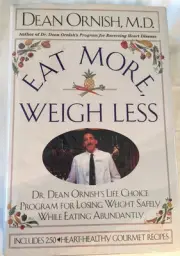 Eat More, Weigh Less: Dr. Dean Ornish's Life Choice Program for Losing Weigh...