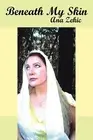 Beneath My Skin by Ana, Zekic (English) Hardcover Book