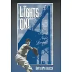 LIGHTS ON!: THE WILD CENTURY-LONG SAGA OF NIGHT BASEBALL