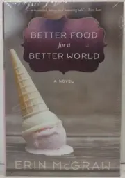 BETTER FOOD FOR A BETTER WORLD by Eri McGraw * NEW * FREE SHIPPING *